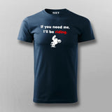 If You Need Me I'll Be Riding Motorcycle T-Shirt For Men