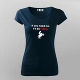 If You Need Me I'll Be Riding Motorcycle T-Shirt For Women