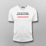 If You See Me Happy Please Leave Me Alone T-shirt For Men