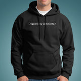 Ignore My Comments Funny Programmers Hoodies For Men India