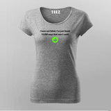 I have not failed i've just found 10000 ways that won't work - Thomas Alva Edison T-Shirt For Women