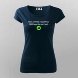 I have not failed i've just found 10000 ways that won't work - Thomas Alva Edison T-Shirt For Women