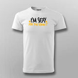 Im Sexy And You Know It Funny T-Shirt For Men