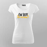 Im Sexy And You Know It Funny T-Shirt For Women