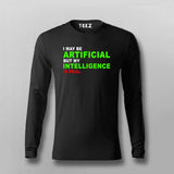 I maybe Artificial, but my Intelligence is Real T-shirt For Men