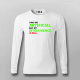 I maybe Artificial, but my Intelligence is Real T-shirt For Men