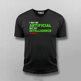 I maybe Artificial, but my Intelligence is Real T-shirt For Men