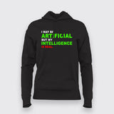 I maybe Artificial, but my Intelligence is Real T-Shirt For Women