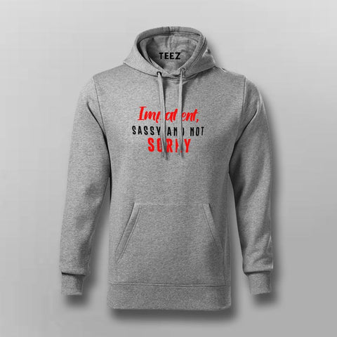 Impatient Sassy And Not Sorry Men's Attitude Hoodies Online India