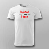 Impatient Sassy And Not Sorry Men's Attitude T-Shirt
