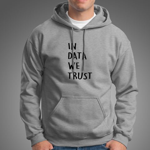 In Data We Trust Funny Analytics Data Scientist Men's Hoodie