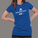 Incognito Mode On T-Shirt For Women