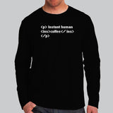 Instant Human Coffee Funny Men's Programming Full Sleeve T-shirt Online In India