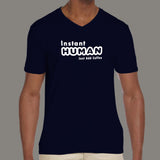 Instant Human Just Add Coffee Funny V Neck T-Shirt For Men Online India