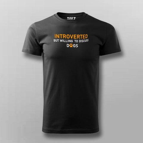 Introverted But Willing To Discuss Dogs T-Shirt For Men Online India
