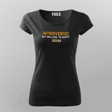 Introverted But Willing To Discuss Dogs T-Shirt For Women Online India