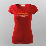 Introverted But Willing To Discuss Dogs T-Shirt For Women