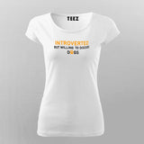 Introverted But Willing To Discuss Dogs T-Shirt For Women