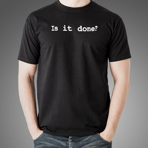 Is It Done T-Shirt For Men Online India