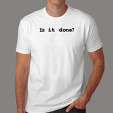 Is It Done T-Shirt For Men India