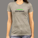 It Worked Yesterday Funny Programmer T-Shirt For Women