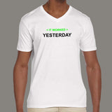 It Worked Yesterday Funny Programmer V Neck T-Shirt For Men India