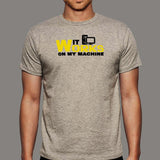 It Works On My Machine T-Shirt For Men