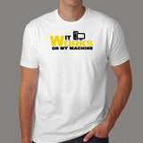 It Works On My Machine T-Shirt For Men India