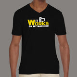 It Works On My Machine V Neck T-Shirt For Men Online India