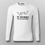 It Works On My Machine T-Shirt - Developer's Mantra
