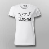 It Works On My Machine Funny Programmer T-Shirt For Women