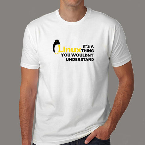 It's A Linux Thing You Wouldn't Understand T-Shirt For Men Online India