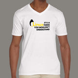 It's A Linux Thing You Wouldn't Understand V Neck T-Shirt For Men Online