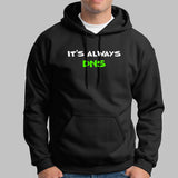 It's Always DNS Funny Sysadmin Hoodies For Men Online India