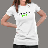It's Always DNS Funny Sysadmin T-Shirt For Women Online India