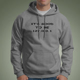 It's Good To Be 127.0.0.1 Hoodies Online India