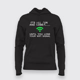 It's All Fun And Games Until Someone Loses Wifi Signal Funny Quotes Hoodie For Women Online India