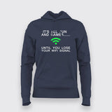 It's All Fun And Games Until Someone Loses Wifi Signal Funny Quotes Hoodies For Women