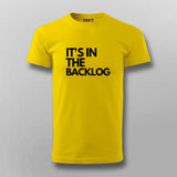 It's In The Backlog T-shirt For Men Online India