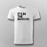 It's In The Backlog T-shirt For Men
