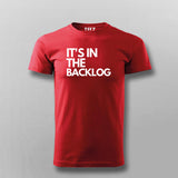 It's In The Backlog T-shirt For Men