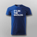 It's In The Backlog T-shirt For Men