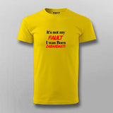 It's Fault I Was Born Zabardasti Funny T-shirt For Men