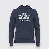 Too Early for Talk Morning Moods Hoodie