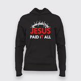 JESUS PAID IT ALL Hoodie For Women Online India