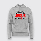 JESUS PAID IT ALL Hoodie For Women