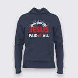 JESUS PAID IT ALL Hoodie For Women