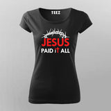 JESUS PAID IT ALL T-Shirt For Women Online Teez