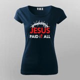 JESUS PAID IT ALL T-Shirt For Women