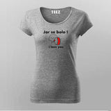 JOR SE BOLO I LOVE YOU Hindi Funny T-Shirt For Women
